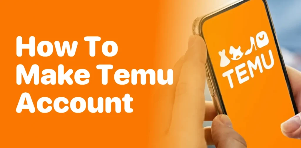 How to Create an Account on Temu: Step-by-Step Guide