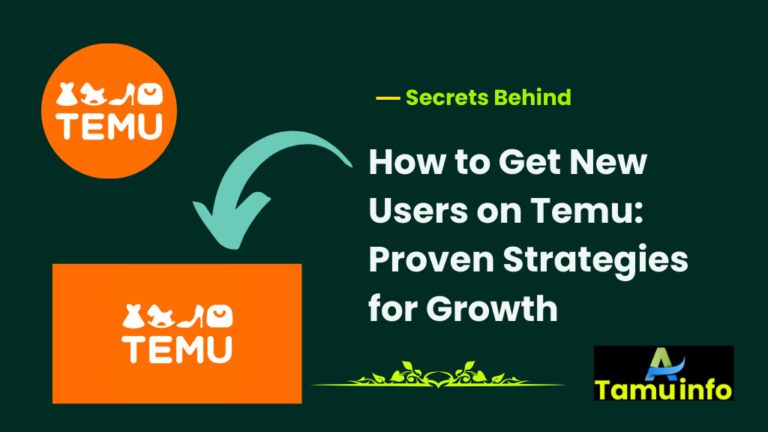 How to Get New Users on Temu: Proven Strategies for Growth