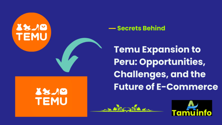 Temu Expansion to Peru: Opportunities, Challenges, and the Future of E-Commerce