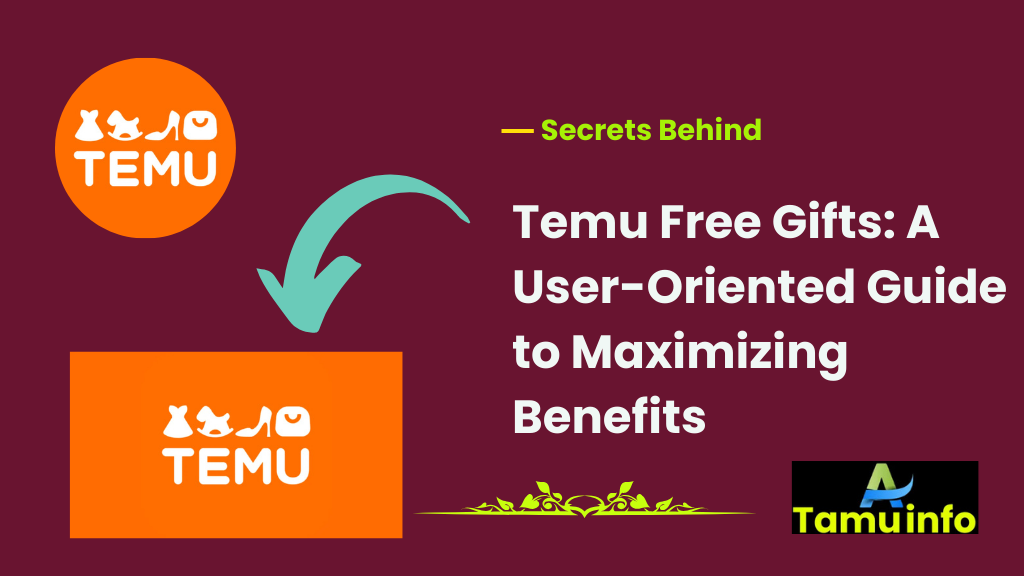 Temu Free Gifts: A User-Oriented Guide to Maximizing Benefits